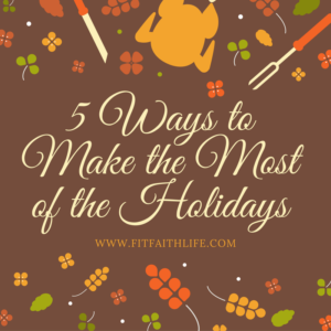 Make the most of the Holidays